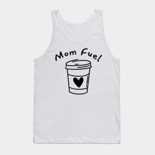 Mom Fuel. Funny Mom Life and Coffee Lover Quote. Tank Top